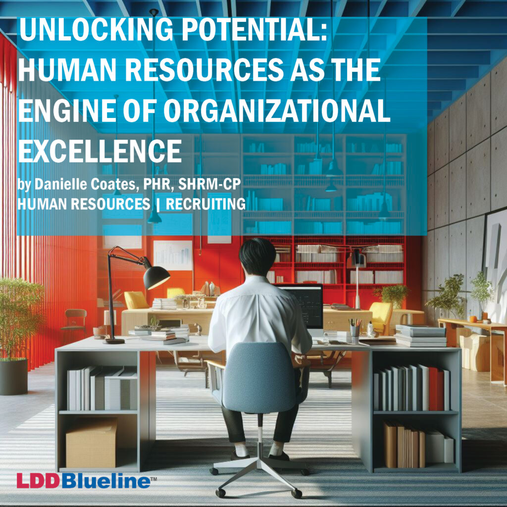 Unlocking Potential: Human Resources as the Engine of Organizational Excellence